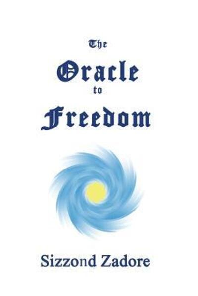 Cover for Sizzond Zadore · The Oracle to Freedom (Paperback Bog) (2016)