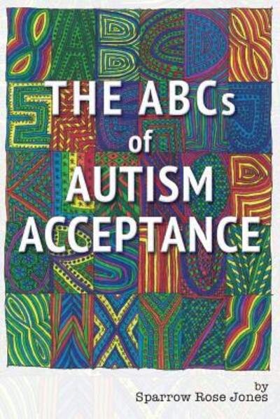 Cover for Sparrow R Jones · The Abcs of Autism Acceptance (Paperback Book) (2016)