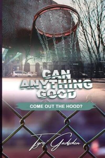 Cover for Tyre Gadsden · Can Anything Good Come Out The Hood? (Paperback Bog) (2018)