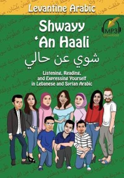 Cover for Matthew Aldrich · Levantine Arabic : Shwayy 'An Haali : Listening, Reading, and Expressing Yourself in Lebanese and Syrian Arabic (Paperback Book) (2018)
