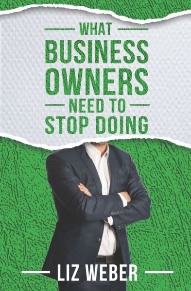 Cover for Liz Weber · What Business Owners Need to Stop Doing (Paperback Book) (2019)