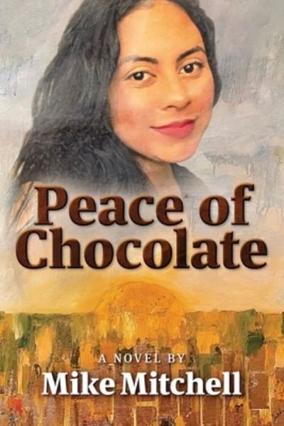Peace of Chocolate - Mike Mitchell - Książki - Byblos Press - 9780999011171 - 12 października 2022
