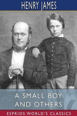 Cover for Henry James · A Small Boy and Others (Esprios Classics) (Paperback Book) (2024)