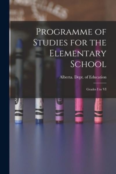 Cover for Alberta Dept of Education · Programme of Studies for the Elementary School (Pocketbok) (2021)
