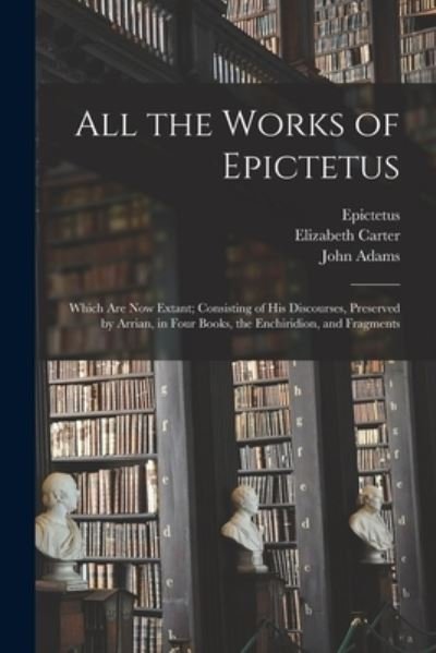 Cover for Elizabeth 1717-1806 Carter · All the Works of Epictetus (Paperback Bog) (2021)