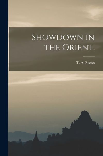Showdown in the Orient. - T a (Thomas Arthur) 1900-1 Bisson - Books - Hassell Street Press - 9781013787171 - September 9, 2021