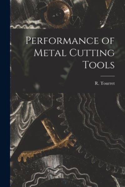 Cover for R (Richard) Tourret · Performance of Metal Cutting Tools (Paperback Bog) (2021)