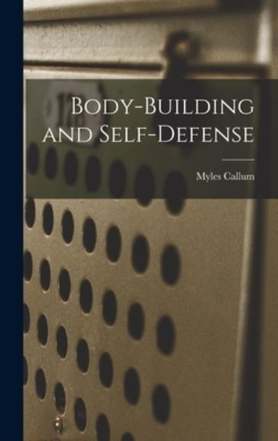 Cover for Myles Callum · Body-building and Self-defense (Hardcover Book) (2021)