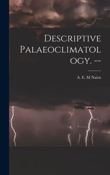 Cover for A E M Nairn · Descriptive Palaeoclimatology. -- (Gebundenes Buch) (2021)