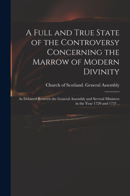 Cover for Church of Scotland General Assembly · A Full and True State of the Controversy Concerning the Marrow of Modern Divinity (Paperback Book) (2021)