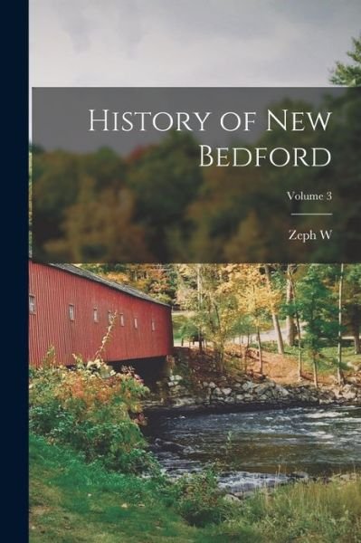 Cover for Zeph W. B. 1861 Ed Pease · History of New Bedford; Volume 3 (Book) (2022)