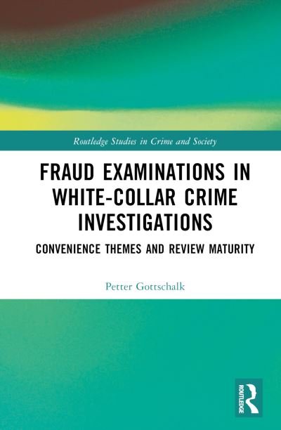 Cover for Petter Gottschalk · Fraud Examinations in White-Collar Crime Investigations: Convenience Themes and Review Maturity - Routledge Studies in Crime and Society (Hardcover bog) (2023)