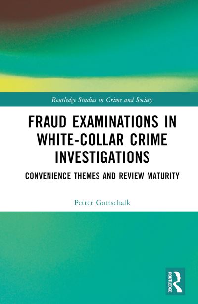 Cover for Petter Gottschalk · Fraud Examinations in White-Collar Crime Investigations: Convenience Themes and Review Maturity - Routledge Studies in Crime and Society (Gebundenes Buch) (2023)