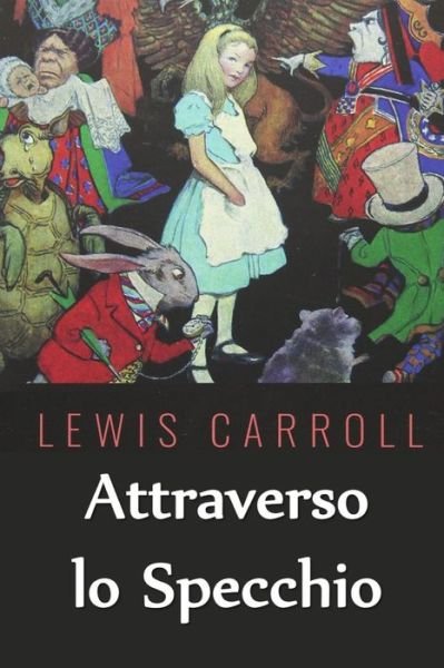 Cover for Lewis Carroll · Attraverso lo Specchio (Pocketbok) (2021)