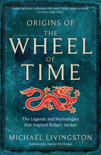 Cover for Michael Livingston · Origins of The Wheel of Time: The Legends and Mythologies that Inspired Robert Jordan (Taschenbuch) (2022)