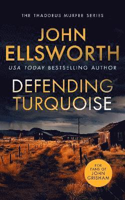 John Ellsworth · Defending Turquoise: A page-turning legal thriller - Thaddeus Murfee Legal Thrillers (Paperback Book) (2024)