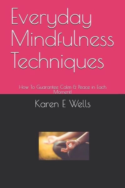 Cover for Karen E Wells · Everyday Mindfulness Techniques (Paperback Book) (2019)