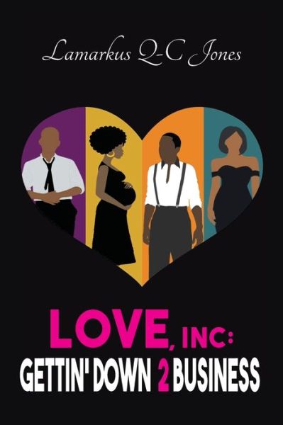 Cover for Lamarkus Q-C Jones · Love, Inc Gettin' Down 2 Business (Hardcover Book) (2020)