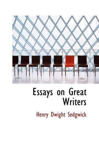 Cover for Henry Dwight Sedgwick · Essays on Great Writers (Inbunden Bok) (2009)