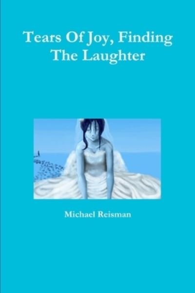 Cover for Michael Reisman · Tears of joy, finding the laughter (Book) (2012)