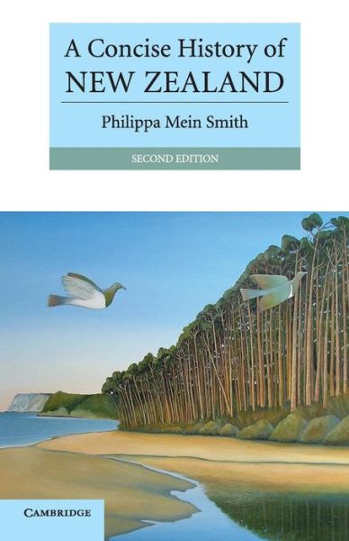 Mein Smith, Philippa (University of Canterbury, Christchurch, New Zealand) · A Concise History of New Zealand - Cambridge Concise Histories (Paperback Book) [2 Revised edition] (2011)