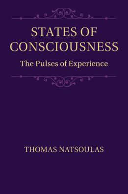 Cover for Natsoulas, Thomas (University of California, Davis) · States of Consciousness: The Pulses of Experience (Paperback Book) (2020)