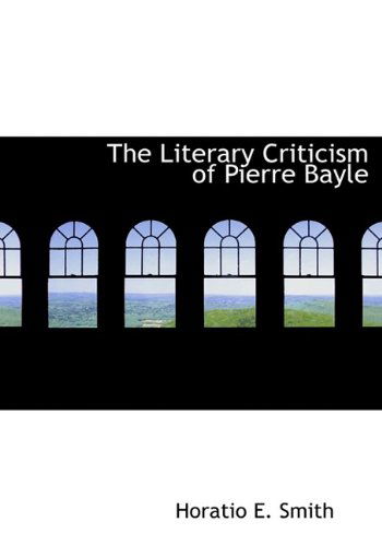 Cover for Smith · The Literary Criticism of Pierre Bayle (Paperback Book) (2009)