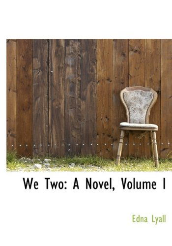 Cover for Edna Lyall · We Two: a Novel, Volume I (Hardcover Book) (2009)