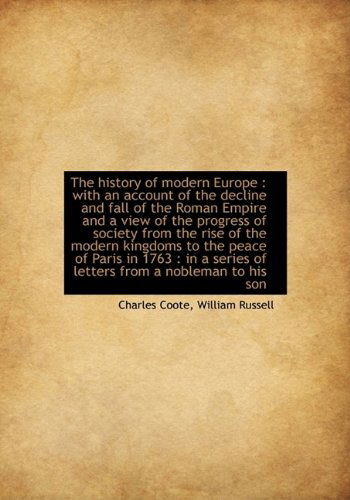 The History of Modern Europe: with an Account of the Decline and Fall of the Roman Empire and a Vie - William Russell - Books - BiblioLife - 9781115559171 - October 27, 2009