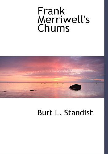 Cover for Burt L. Standish · Frank Merriwell's Chums (Hardcover Book) (2009)