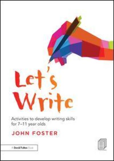 Let's Write: Activities to develop writing skills for 7–11 year olds - John Foster - Livros - Taylor & Francis Ltd - 9781138134171 - 2 de novembro de 2015