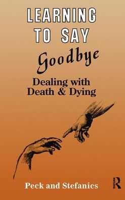 Cover for Rosalie Peck · Learning To Say Goodbye: Dealing With Death And Dying (Hardcover Book) (2017)