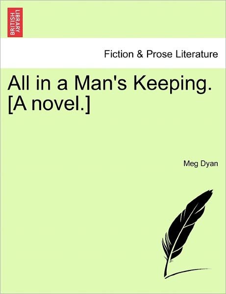 Cover for Meg Dyan · All in a Man's Keeping. [a Novel.] (Pocketbok) (2011)