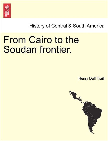 Cover for Henry Duff Traill · From Cairo to the Soudan Frontier. (Taschenbuch) (2011)