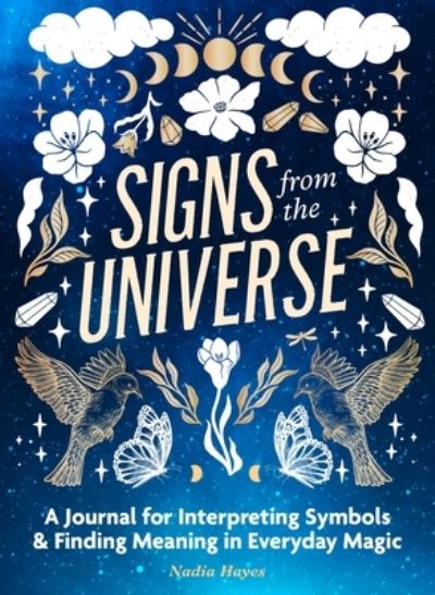 Cover for Nadia Hayes · Signs from the Universe: A Journal for Interpreting Symbols and Finding Meaning in Everyday Magic (Paperback Book) (2023)