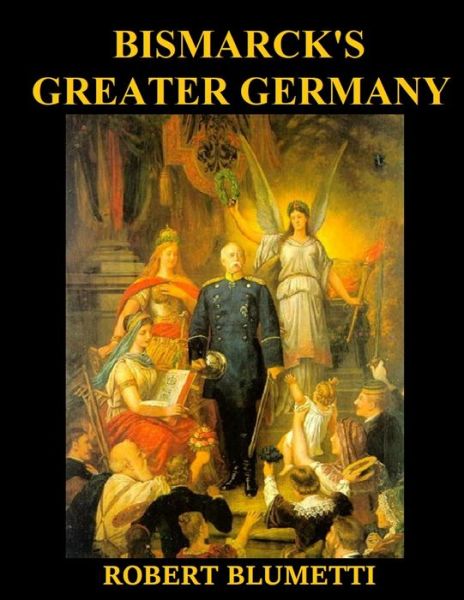 Cover for Robert Blumetti · Bismarck' Greater Germany (Bok) (2024)