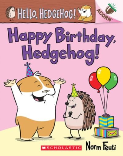 Cover for Norm Feuti · Happy Birthday, Hedgehog!: An Acorn Book (Hello, Hedgehog! #6) (Paperback Book) (2022)
