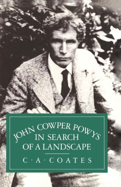 John Cowper Powys in Search of a Landscape - C.A. Coates - Książki - Palgrave Macmillan - 9781349062171 - 1982