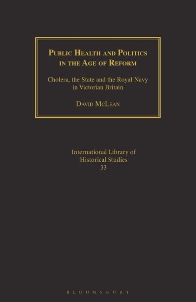Cover for McLean, David (King's College, University of London, UK.) · Public Health and Politics in the Age of Reform: Cholera, the State and the Royal Navy in Victorian Britain (Paperback Bog) (2020)