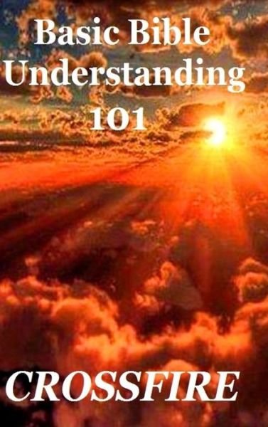 Cover for Crossfire · Basic Bible Understanding 101 (Hardcover Book) (2018)