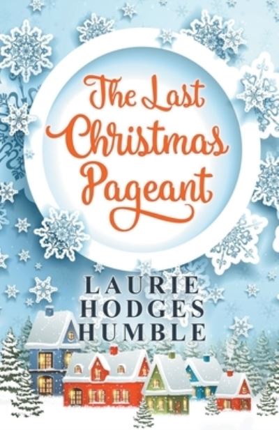 Cover for Laurie Hodges Humble · The Last Christmas Pageant (Paperback Book) (2020)