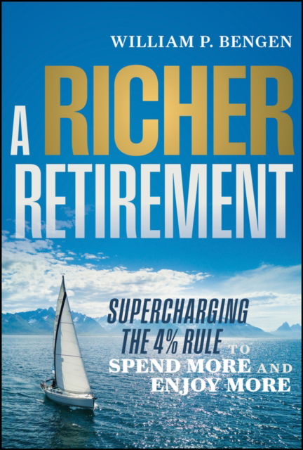 Cover for William P. Bengen · A Richer Retirement: Supercharging the 4% Rule to Spend More and Enjoy More (Innbunden bok) (2025)