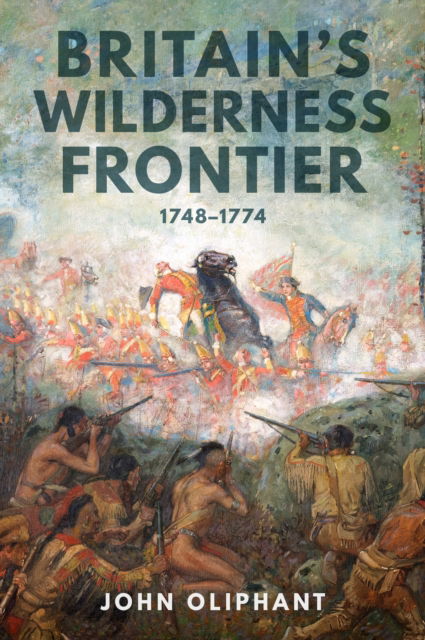 Cover for John Oliphant · Britain's Wilderness Frontier (Gebundenes Buch) (2025)