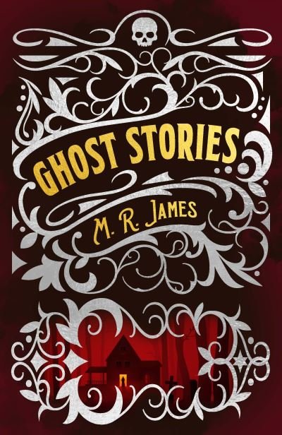 Cover for Montague Rhodes James · M. R. James Ghost Stories - Arcturus Classic Mysteries and Marvels (Innbunden bok) (2022)