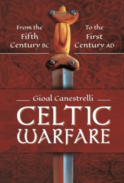 Cover for Gioal Canestrelli · Celtic Warfare: From the Fifth Century BC to the First Century AD (Gebundenes Buch) (2022)