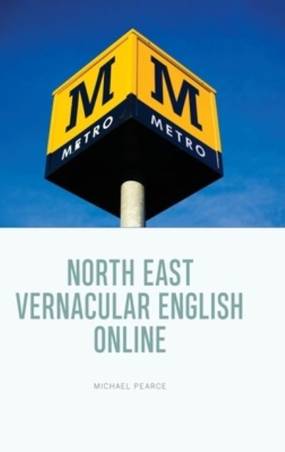 Cover for Michael Pearce · North East Vernacular English Online (Hardcover Book) (2024)