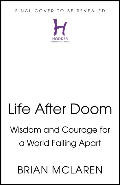 Cover for Brian D. McLaren · Life After Doom: Wisdom and Courage for a World Falling Apart (Paperback Book) (2024)