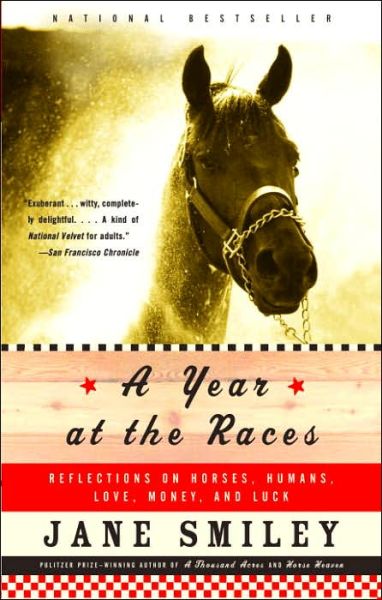 Cover for Jane Smiley · A Year at the Races: Reflections on Horses, Humans, Love, Money, and Luck (Taschenbuch) (2005)