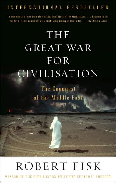 The Great War for Civilisation: the Conquest of the Middle East - Robert Fisk - Livros - Vintage - 9781400075171 - 13 de fevereiro de 2007