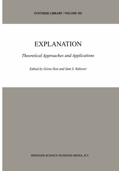 Cover for Giora Hon · Explanation: Theoretical Approaches and Applications - Synthese Library (Gebundenes Buch) [2001 edition] (2001)